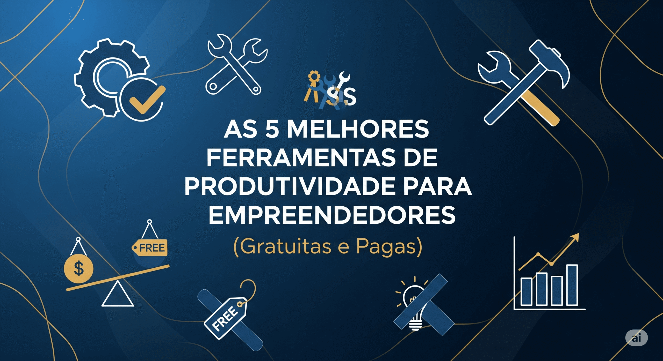 Imagem destacada do artigo "As 5 Melhores Ferramentas de Produtividade para Empreendedores", com ícones de gráficos de crescimento e ferramentas de trabalho.