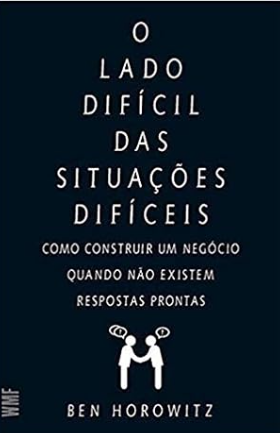 Capa do livro "O lado difícil das situações difíceis" de Ben Horowitz, com título em letras brancas em fundo preto.
